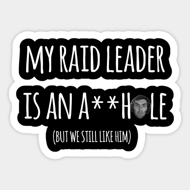 My Raid Leader Is An A**Hole Sticker by DadbodsTV
